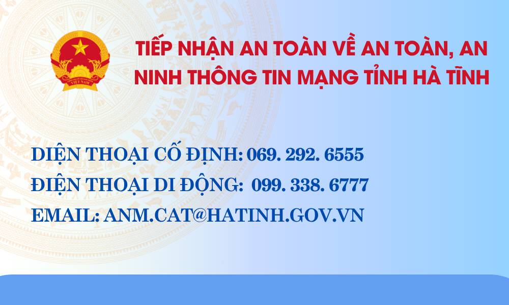 TIẾP NHẬN VỀ AN TOÀN, AN NINH THÔNG TIN MẠNG TRÊN ĐỊA BÀN TỈNH HÀ TĨNH