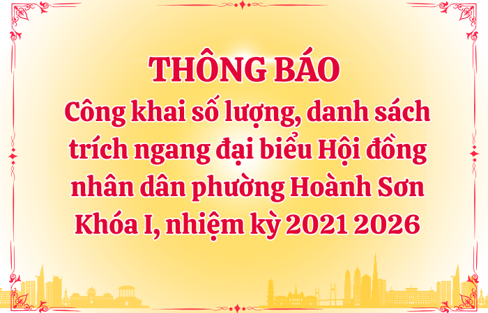 Thông báo Công khai số lượng, danh sách trích ngang đại biểu Hội đồng nhân dân phường Hoành Sơn Khóa I, nhiệm kỳ 2021 2026