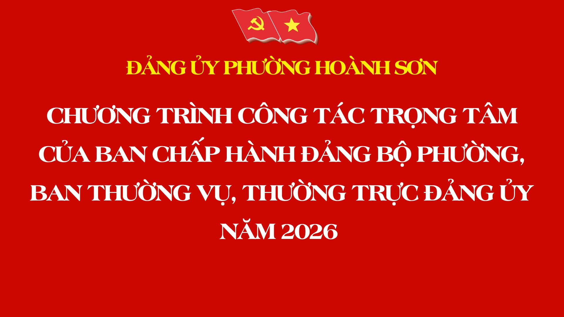 Chương trình công tác trọng tâm của Ban Chấp hành Đảng bộ phường, Ban Thường vụ, Thường trực Đảng ủy năm 2026