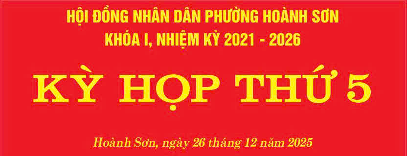 TÀI LIỆU KỲ HỌP THƯỜNG LỆ CUỐI NĂM 2025 HĐND PHƯỜNG HOÀNH SƠN KHOÁ I, NHIỆM KỲ 2021 - 2026
