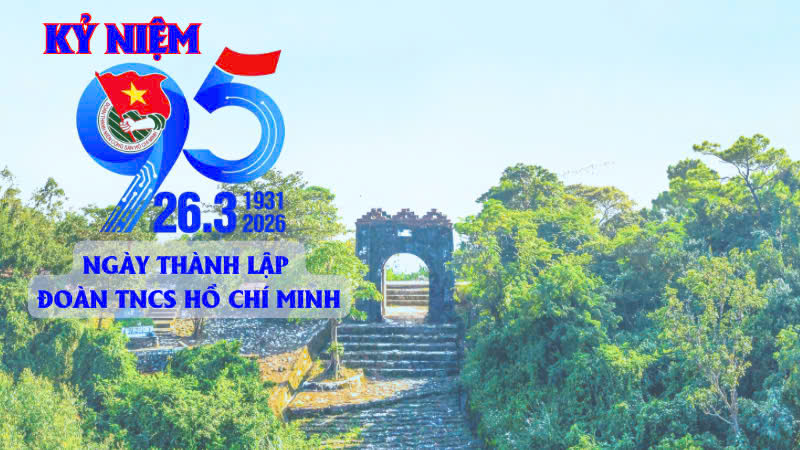 Kỷ niệm 95 năm ngày thành lập Đoàn Thanh niên Cộng sản Hồ Chí Minh (26/3/1931 – 26/3/2026)