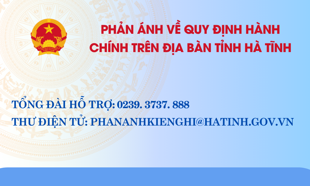 PHẢN ÁNH KIẾN NGHỊ VỀ QUY ĐỊNH HÀNH CHÍNH TRÊN ĐỊA BÀN TỈNH HÀ TĨNH