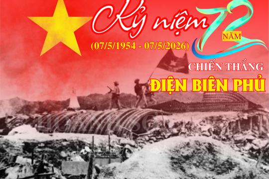 Kỷ niệm 72 năm chiến thắng Điện Biên Phủ (07/5/1954 - 07/5/2026): Phát huy hào khí lịch sử, vững bước trong thời đại mới 