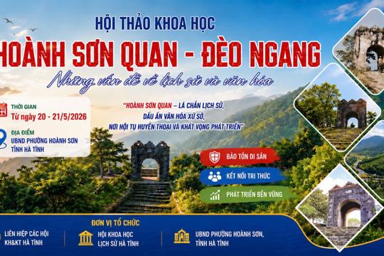 Hội thảo khoa học “Hoành Sơn Quan - Đèo Ngang, những vấn đề về lịch sử và văn hóa” - góp phần khẳng định giá trị di sản, khơi dậy niềm tự hào quê hương
