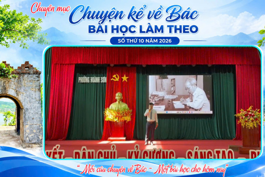 Chuyên mục "Chuyện kể về Bác - Bài học làm theo" số thứ 10/2026