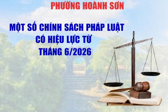 Một số chính sách pháp luật có hiệu lực từ tháng 6/2026